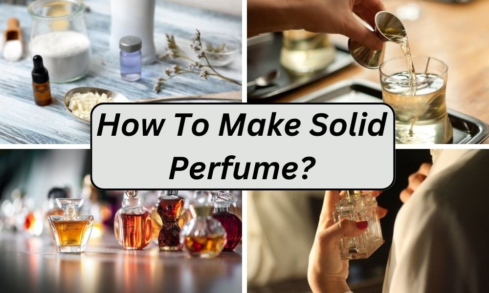 how to make solid perfume
