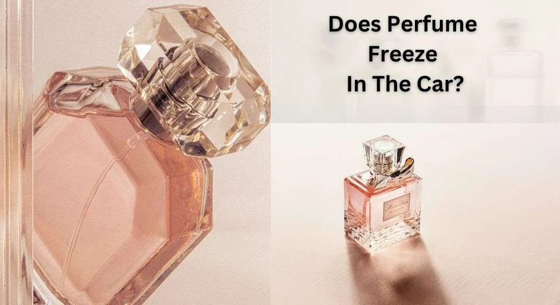 Does Perfume Freeze In The Car