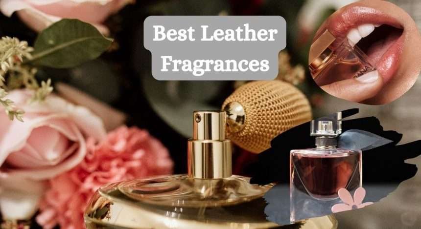 10 Best Leather Fragrances