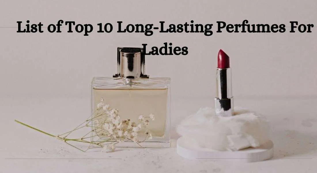Long-Lasting Perfumes For Ladies