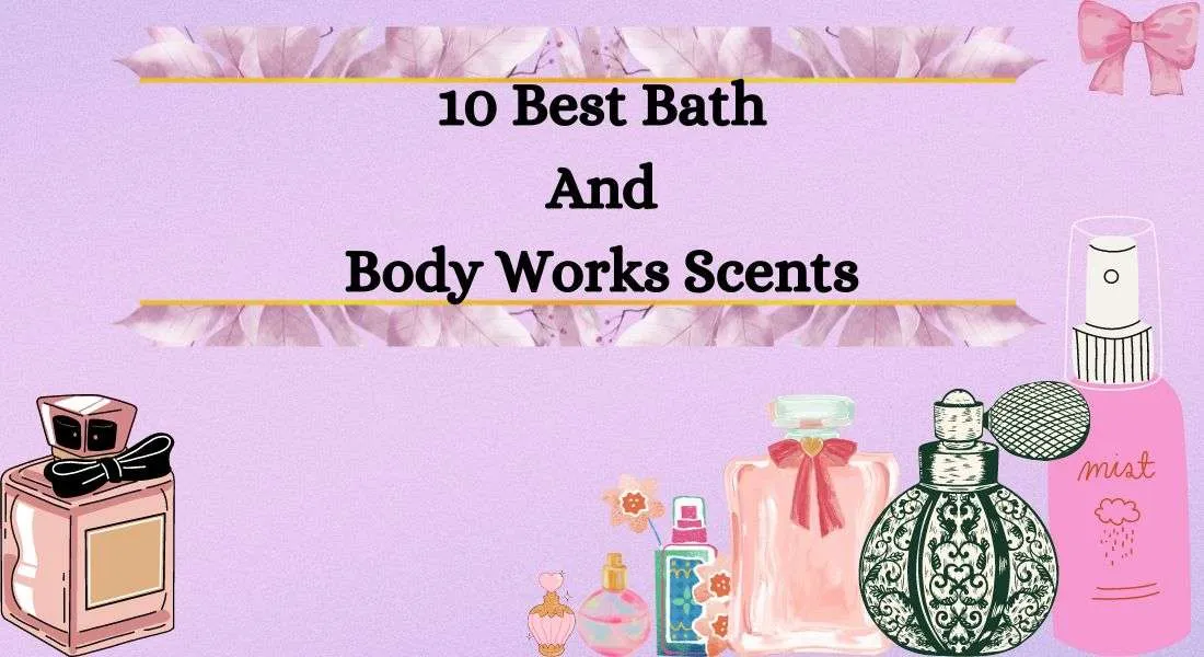 Best Bath And Body Works Scents