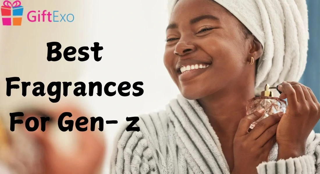 Best Fragrances For Gen- z