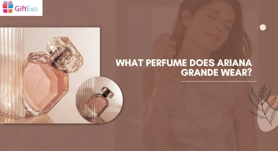 What Perfume Does Ariana Grande Wear-blog img