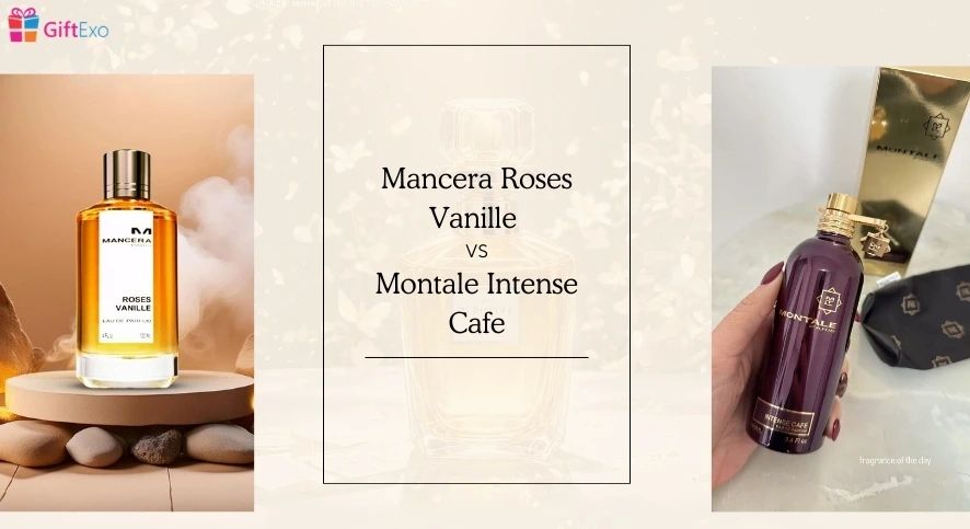 Mancera Roses Vanille vs Montale Intense Cafe